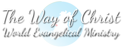 THE WAY OF CHRIST EVANGELICAL MINISTRY